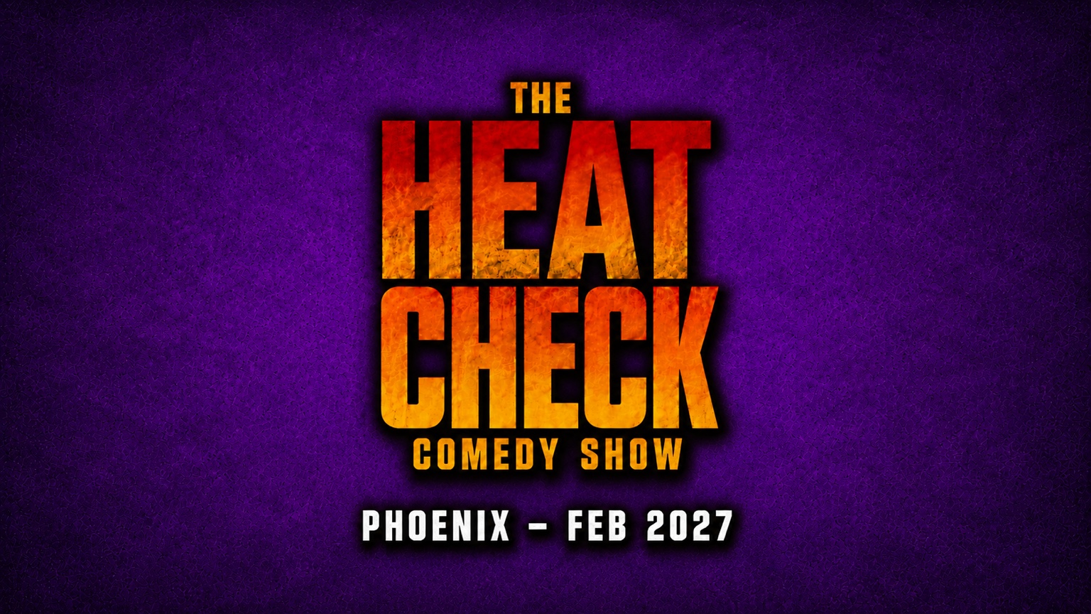 The Heat Check Comedy Show — Phoenix, February 2027